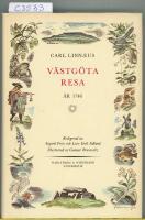 Carl Linn&aelig;i v&auml;stg&ouml;ta-resa : p&aring; riksens h&ouml;glovlige st&auml;nders befallning f&ouml;rr&auml;ttad &aring;r 1746 med anm&auml;rkningar uti ekonomien, naturkunnogheten, antikviteter, inv&aring;narnes seder och levnadss&auml;tt, med tillh&ouml;rige figurer