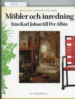 M&ouml;bler och inredning : fr&aring;n Karl Johan till Per Albin