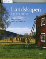 Landskapen i v&aring;ra hj&auml;rtan - Uppt&auml;ck ditt landskap dess gr&auml;nser, natur och historia.