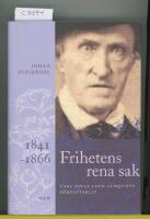 Frihetens rena sak : Carl Jonas Love Almqvists f&ouml;rfattarliv 1841-1866