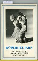 D&ouml;derhultarn : tr&auml;skulpturer : wooden sculptures : Holzplastiken