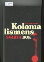 Kolonialismens svarta bok : 1500-2000 fr&aring;n utrotning till sj&auml;lvrannsakan