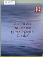 "Jag litar inte p&aring; verkligheten. G&ouml;r du?" - ber&auml;ttelse och betraktelse