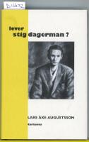 Lever Stig Dagerman? : en presentation f&ouml;r v&aring;r tid