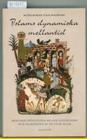 Islams dynamiska mellantid : muslims id&eacute;historia mellan guld&aring;lder och framv&auml;xten av politisk islam