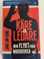 K&auml;re ledare : min flykt fr&aring;n Nordkorea