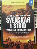Svenskar i strid : veteranernas historier 1943-2011