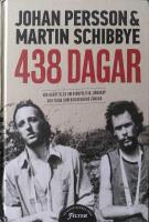 438 dagar : v&aring;r ber&auml;ttelse om storpolitik, v&auml;nskap och tiden som diktaturens f&aring;ngar