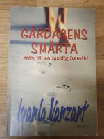 G&aring;rdagens sm&auml;rta : fr&ouml;n till en lycklig framtid