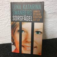 Sorgf&aring;gel : Annika &Ouml;stberg ber&auml;ttar sitt liv