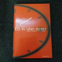Ett liv utan stress : b&aring;de i arbetet och privat