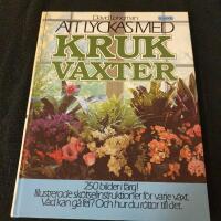 Att lyckas med krukv&auml;xter : illustrerad steg f&ouml;r steg