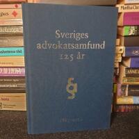 Sveriges advokatsamfund 125 &aring;r : 1887-2012