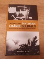 Den levande ok&auml;nde soldaten : En ber&auml;ttelse om sorg och det f&ouml;rsta v&auml;rldskriget