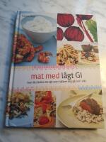 Mat med l&aring;gt GI : &ouml;ver 80 l&auml;ckra recept som hj&auml;lper dig g&aring; ner i vikt