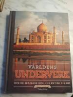 V&auml;rldens underverk : hur de skapades och hur du tar dig dit