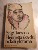 Henrietta ska du ocks&aring; gl&ouml;mma : [roman]