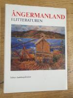 &Aring;ngermanland i litteraturen : &aring;ngermanl&auml;ndska f&ouml;rfattare fr&aring;n 1500-tal till nutid