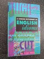 A concise dictionary of English idioms