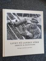 Livet p&aring; landet f&ouml;rr - Arbete & Hantverk