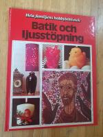 Batik och ljusst&ouml;pning : en bok med id&eacute;er steg f&ouml;r steg