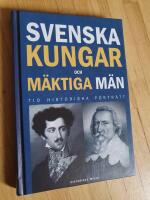 Svenska kungar och m&auml;ktiga m&auml;n