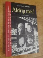 Aldrig mer! : en bok om kommunismens folkmord och brott mot m&auml;nskligheten