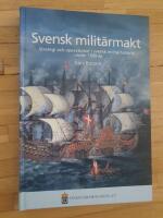 Svensk milit&auml;rmakt : strategi och operationer i svensk milit&auml;rhistoria under 1 500 &aring;r