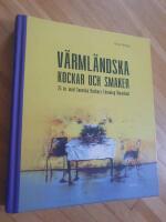 V&auml;rml&auml;ndska kockar och smaker : 25 &aring;r med Svenska kockars f&ouml;rening V&auml;rmland