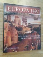 Europa 1492 : den gamla v&auml;rlden f&ouml;r femhundra &aring;r sedan