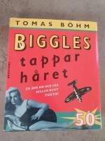 Biggles tappar h&aring;ret : en bok om och f&ouml;r killar runt femtio