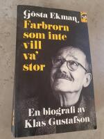 G&ouml;sta Ekman : farbrorn som inte vill va' stor