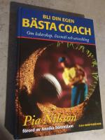 Bli din egen b&auml;sta coach : om ledarskap, livsm&aring;l och utveckling