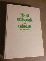 7000 ordspr&aring;k och tales&auml;tt fr&aring;n hela v&auml;rlden : ordspr&aring;k fr&aring;n 200 spr&aring;komr&aring;den och 5 &aring;rtusenden