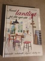 Inred lantligt p&aring; ditt eget s&auml;tt : bohemiskt, industriellt, elegant, shabby chic