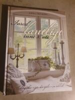 Inred lantligt inne & ute : shabby chic, g&ouml;r det sj&auml;lv, en id&eacute;bok