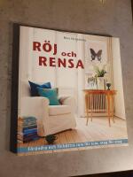 Röj och rensa : förändra och förbättra rum för rum, steg för steg