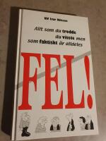 FEL- Allt som du trodde du visste men som faktiskt &auml;r alldeles fel