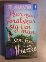 Hur man f&ouml;r&auml;lskar sig i en man som bor i en buske - roman