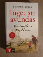 Inget att avundas : Vardagsliv i Nordkorea