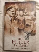 Med Hitler till slutet : mitt liv vid f&uuml;hrerns sida