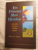 Ett f&ouml;nster mot himlen : portr&auml;tt av barn i d&ouml;dens n&auml;rhet
