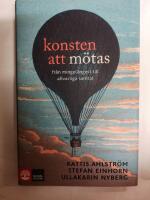 Konsten att m&ouml;tas : fr&aring;n mingel&aring;ngest till allvarliga samtal