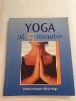 Yoga p&aring; 5 minuter : enkla &ouml;vningar till vardags