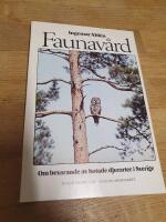 Faunav&aring;rd : om bevarande av hotade djurarter i Sverige