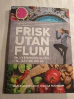Frisk utan flum : en vetenskaplig v&auml;g till b&auml;ttre h&auml;lsa