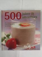 500 juicer & smoothies : den enda bok med juicer & smoothies du beh&ouml;ver