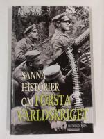 Sanna historier om f&ouml;rsta v&auml;rldskriget