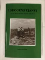 I skogens tj&auml;nst : ur en skogvaktares dagbok och arkiv