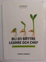 Bli en b&auml;ttre ledare och chef : en praktisk handbok f&ouml;r dig som utveckla di